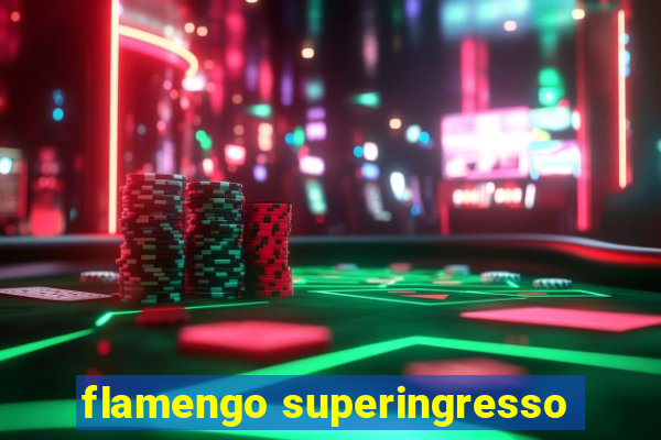 flamengo superingresso